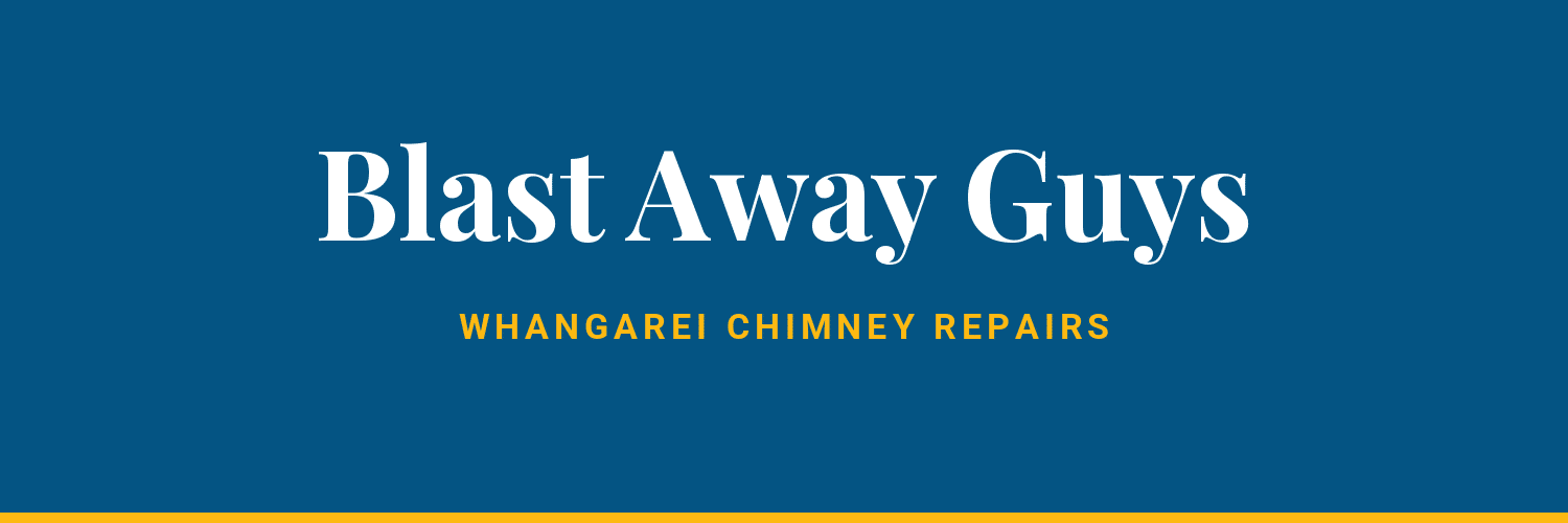 Blast Away Guys - chimney repairs in Whangarei